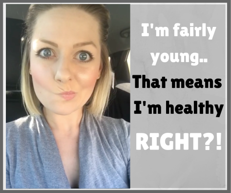 I'm healthy, right?